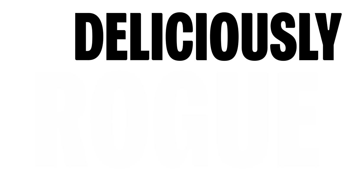 GO DELICIOUSLY ROGUE